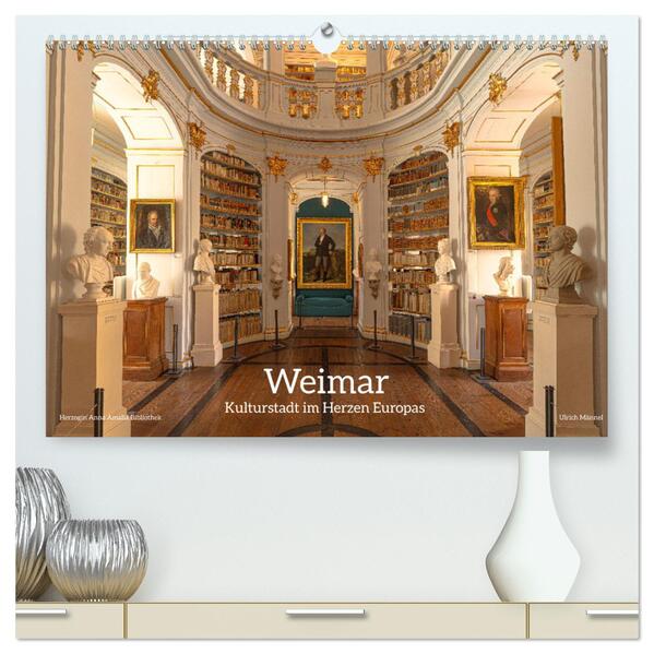 Weimar - Kulturstadt im Herzen Europas (hochwertiger Premium Wandkalender 2024 DIN A2 quer) Kunstdruck in Hochglanz