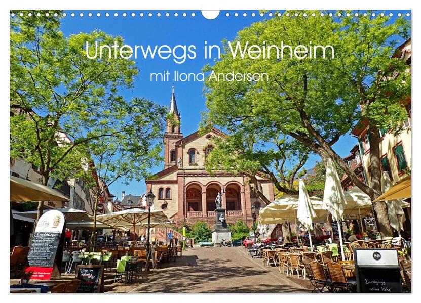 Unterwegs in Weinheim mit Ilona Andersen (Wandkalender 2024 DIN A3 quer) CALVENDO Monatskalender