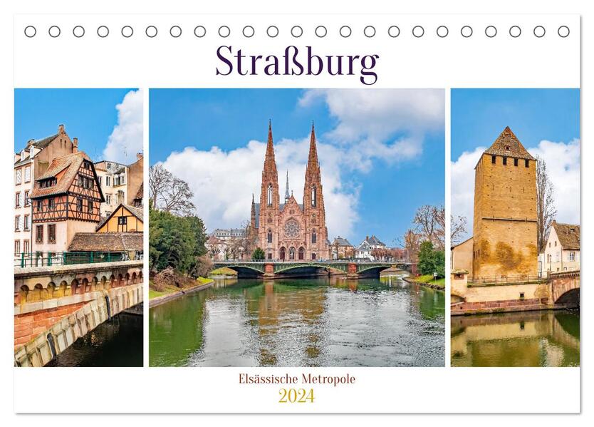 Straßburg - Elsässische Metropole (Tischkalender 2024 DIN A5 quer) CALVENDO Monatskalender