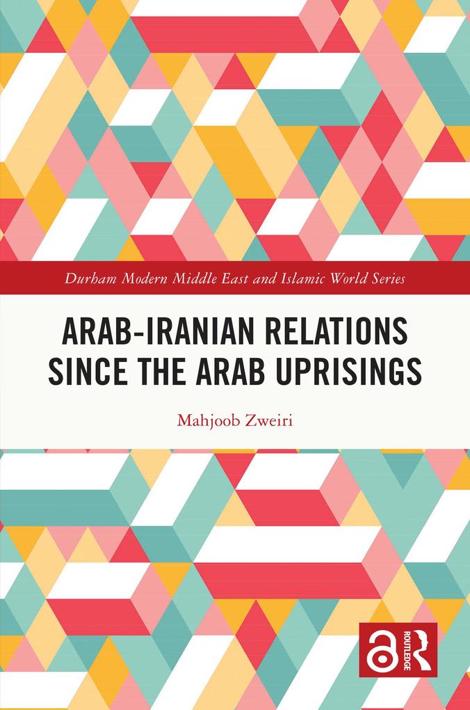 Arab-Iranian Relations Since the Arab Uprisings