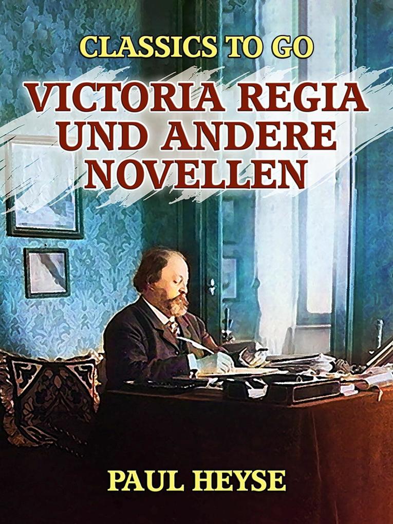 Victoria regia und andere Novellen