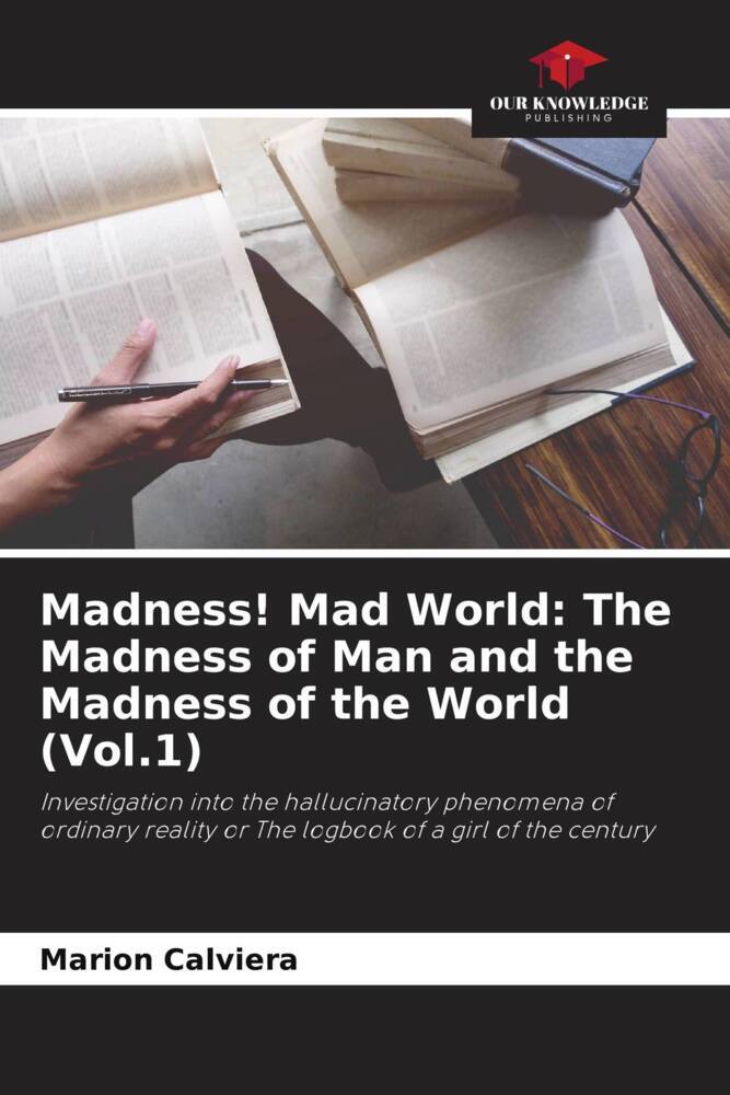 Madness! Mad World: The Madness of Man and the Madness of the World (Vol.1)