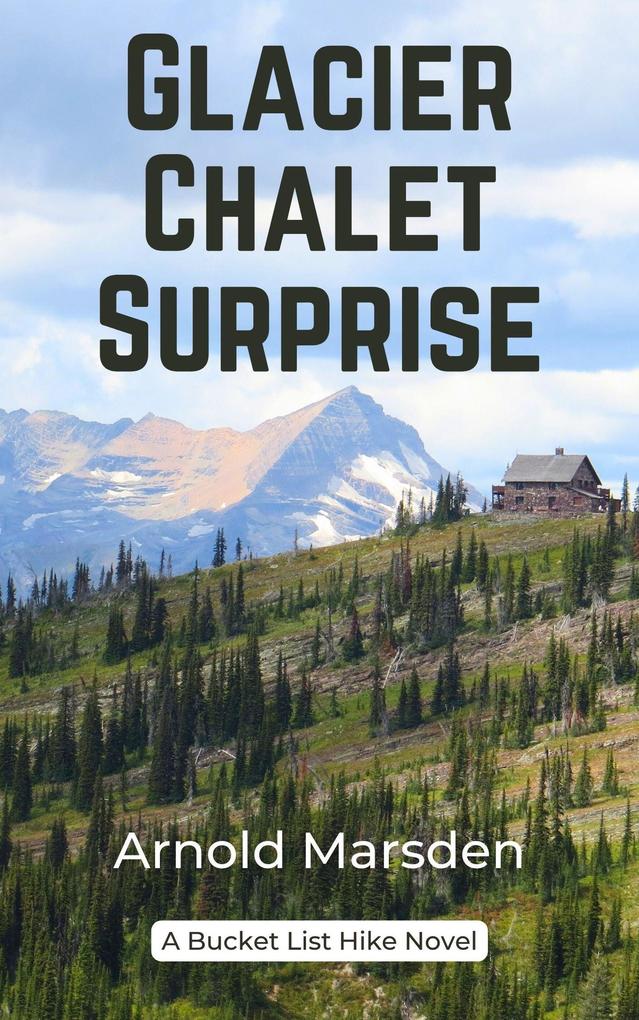 Glacier Chalet Surprise (Bucket List Hike #2)