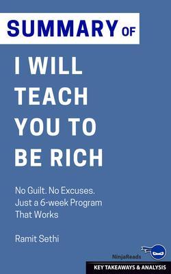 Summary: I Will Teach You to Be Rich: No Guilt. No Excuses. Just a 6-week Program That Works