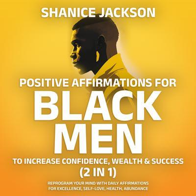 Positive Affirmations For Black Men To Increase Confidence Wealth & Success (2 in 1)