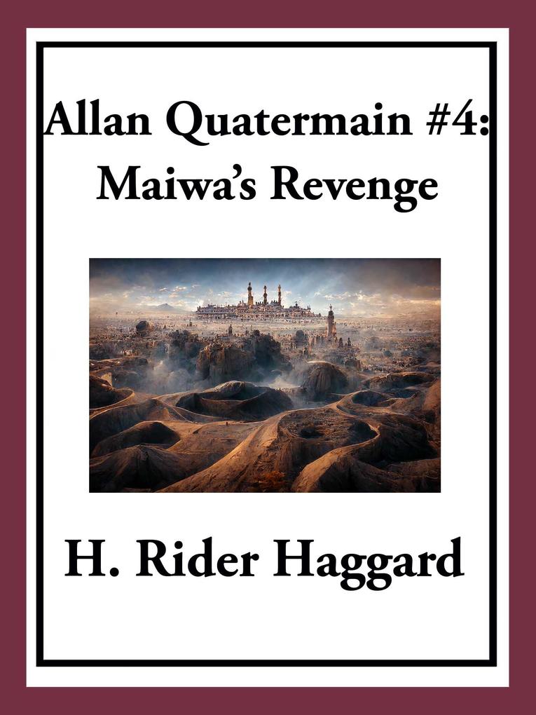 Allan Quatermain #4: Maiwa‘s Revenge or The War of the Little Hand
