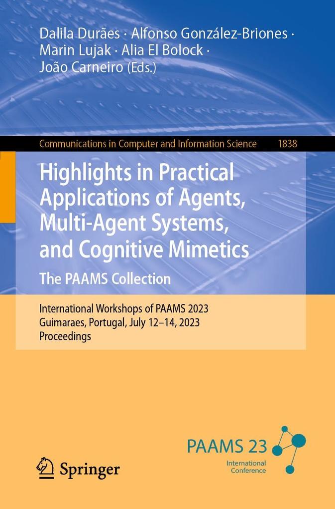 Highlights in Practical Applications of Agents Multi-Agent Systems and Cognitive Mimetics. The PAAMS Collection