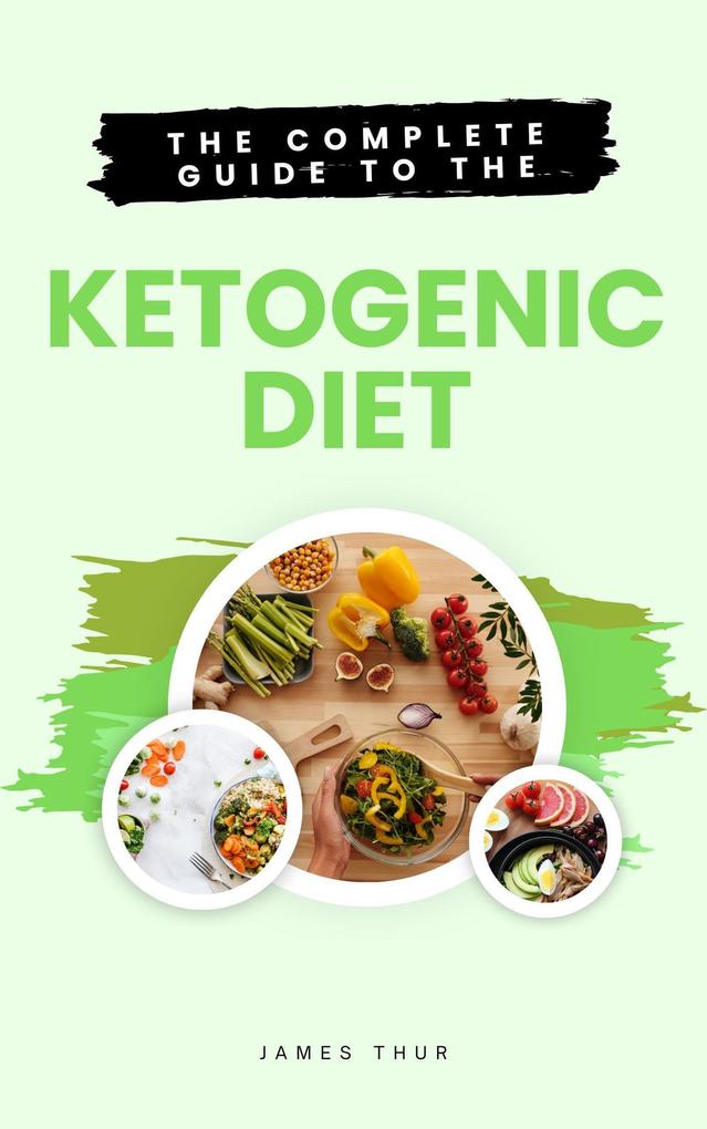 The Complete Guide to the Ketogenic Diet