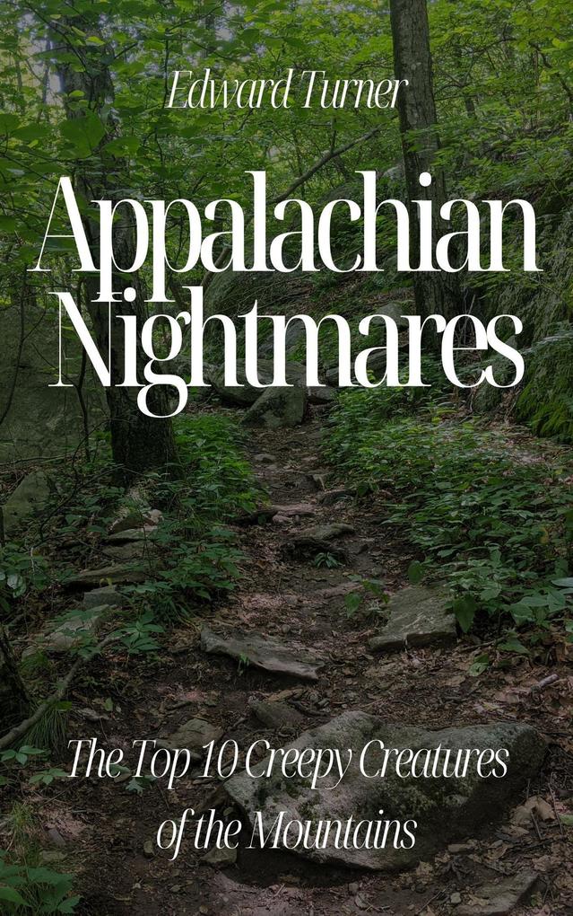 Appalachian Nightmares: The Top 10 Creepy Creatures of the Mountains