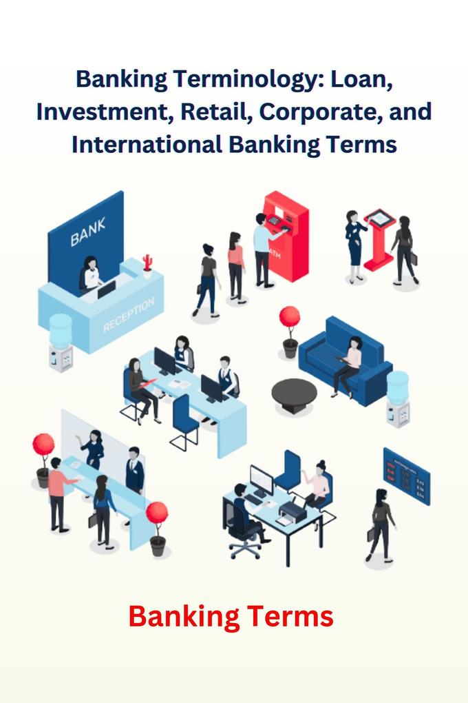 Banking Terminology: Loan Investment Retail Corporate and International Banking Terms