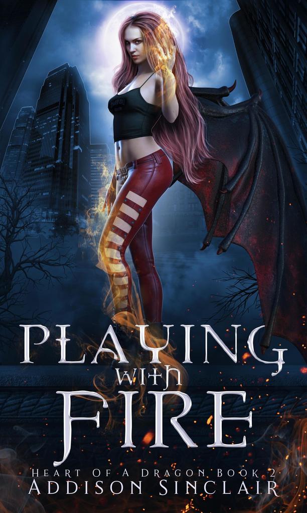 Playing With Fire (Heart Of A Dragon #2)