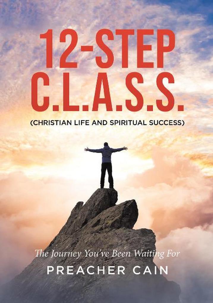 12-Step C.L.A.S.S. (Christian Life and Spiritual Success)