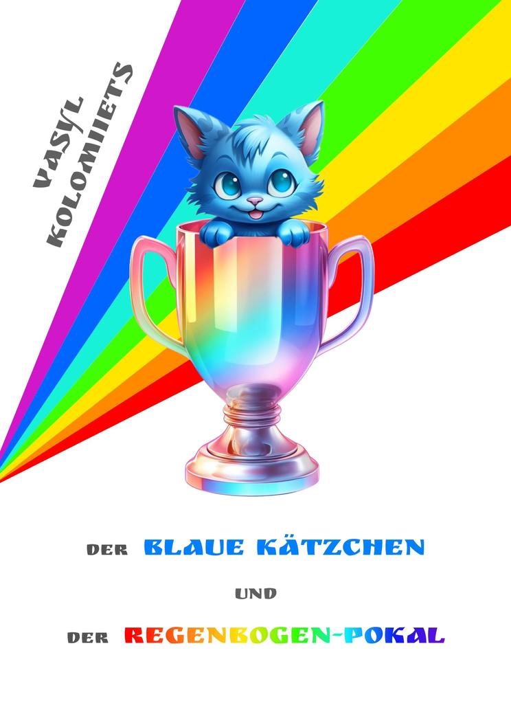 Der Blaue Kätzchen und der Regenbogen-Pokal (German)