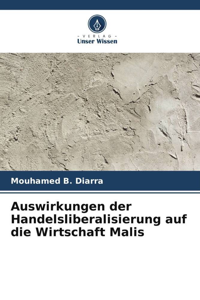 Auswirkungen der Handelsliberalisierung auf die Wirtschaft Malis