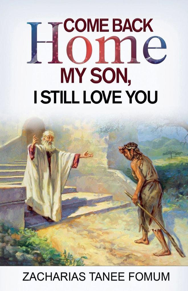 Come Back Home my Son I Still Love You