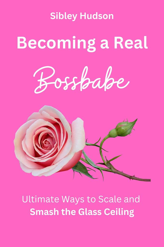 Becoming a Bossbabe Ultimate Ways to Scale and Smash the Glass Ceiling