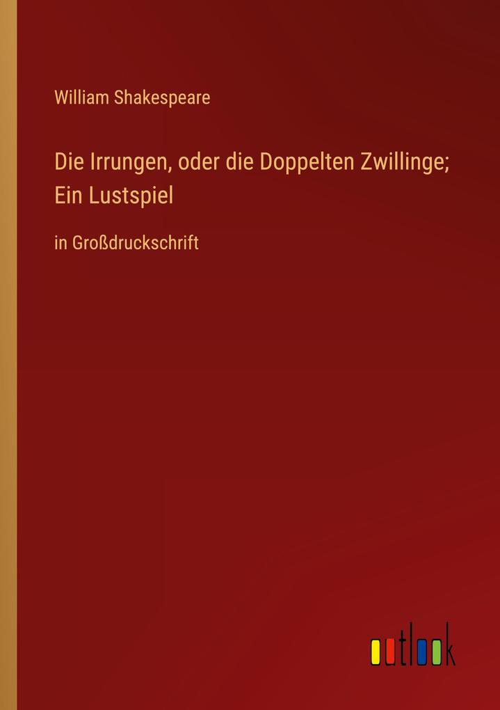 Die Irrungen oder die Doppelten Zwillinge; Ein Lustspiel