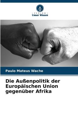 Die Außenpolitik der Europäischen Union gegenüber Afrika