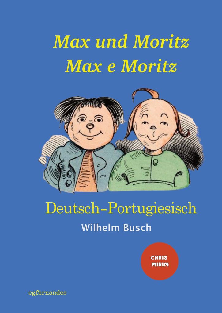 Max und Moritz - Max e Moritz: Zweisprachige Ausgabe: Deutsch-Portugiesisch/ Versão Bilíngue: Alemão-Português