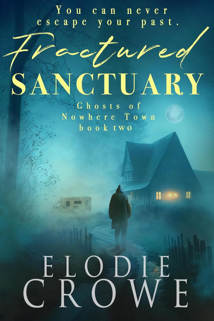 Fractured Sanctuary (Ghosts Of Nowhere Town #2)