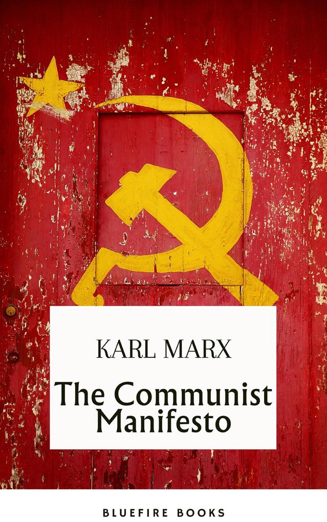 The Communist Manifesto: Delve into Marx and Engels‘ Revolutionary Classic - eBook Edition
