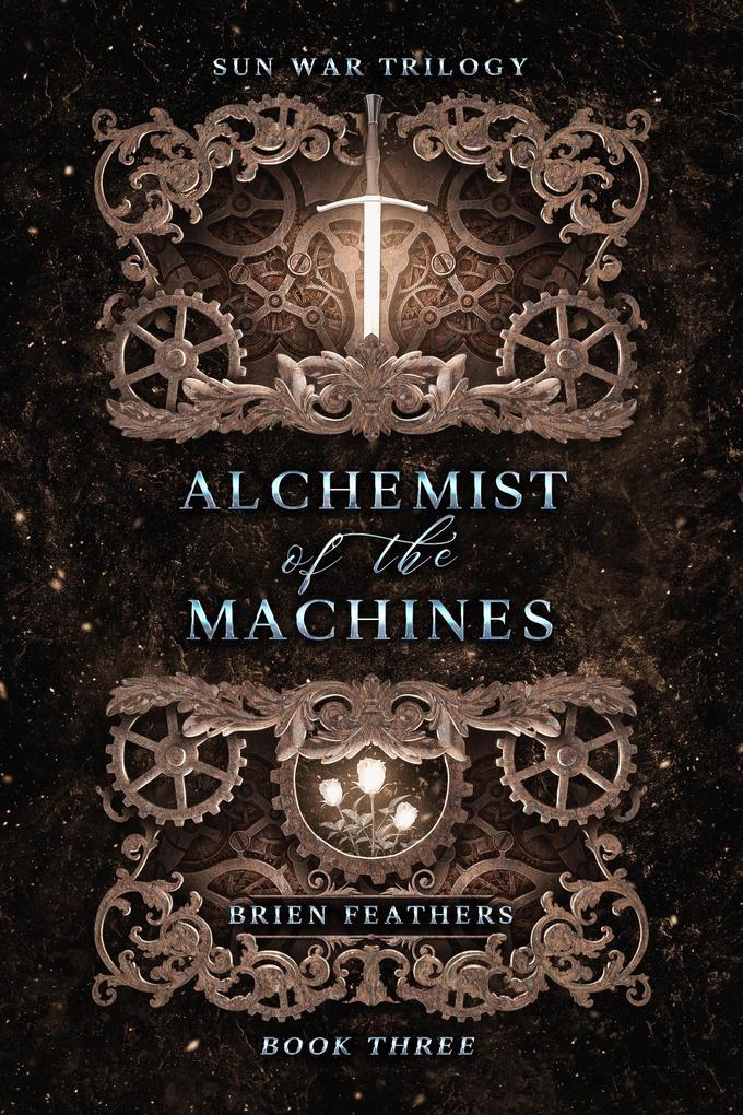 Alchemist of the Machines (Sun War Trilogy #3)