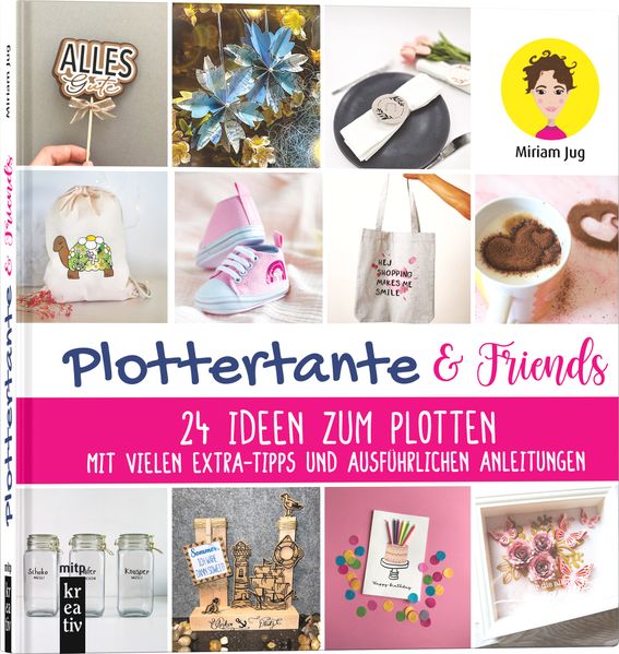 Plottertante & Friends: 24 Ideen zum Plotten
