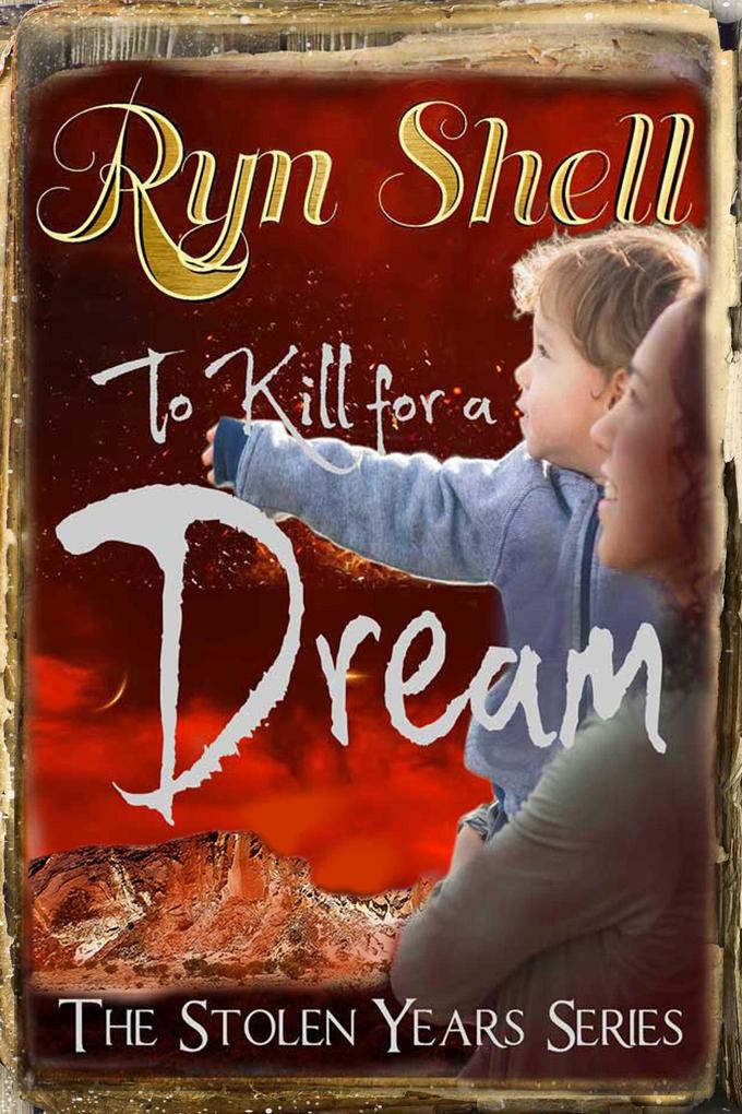 To Kill for a Dream (Stolen Years #2)