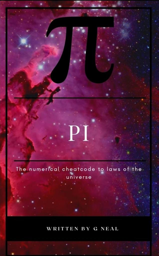 Pi the Numerical Cheatcode to the Laws of the Universal