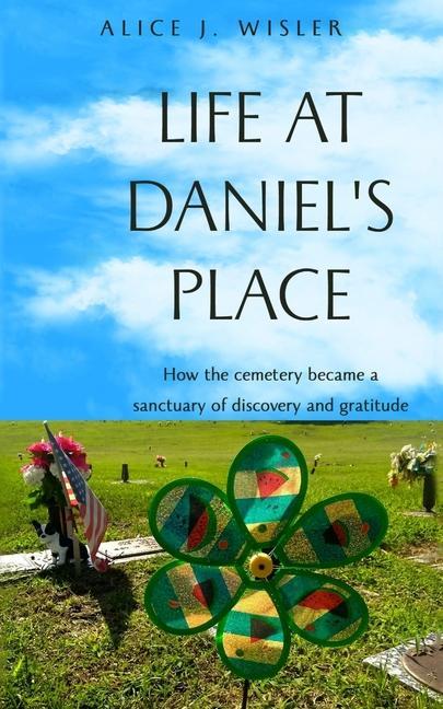 Life at Daniel‘s Place: How the cemetery became a sanctuary of discovery and gratitude