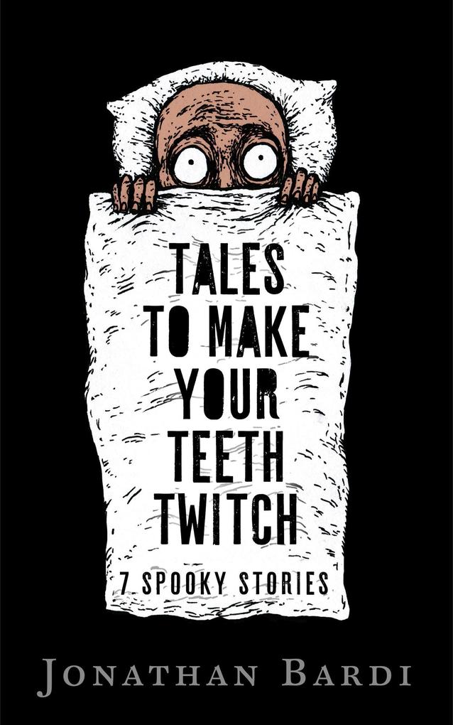 Tales to Make Your Teeth Twitch