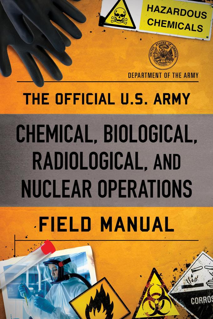 The Official U.S. Army Chemical Biological Radiological and Nuclear Operations Field Manual
