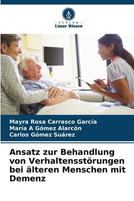 Ansatz zur Behandlung von Verhaltensstörungen bei älteren Menschen mit Demenz