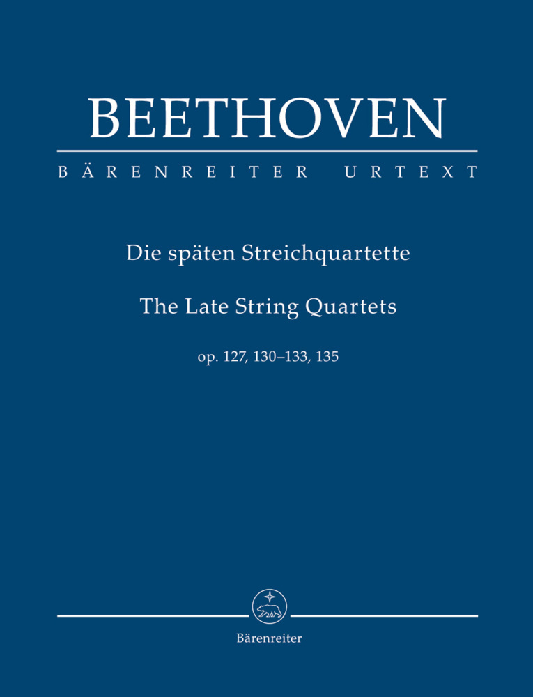 Späte Streichquartette op. 127 130 131 132 133 135
