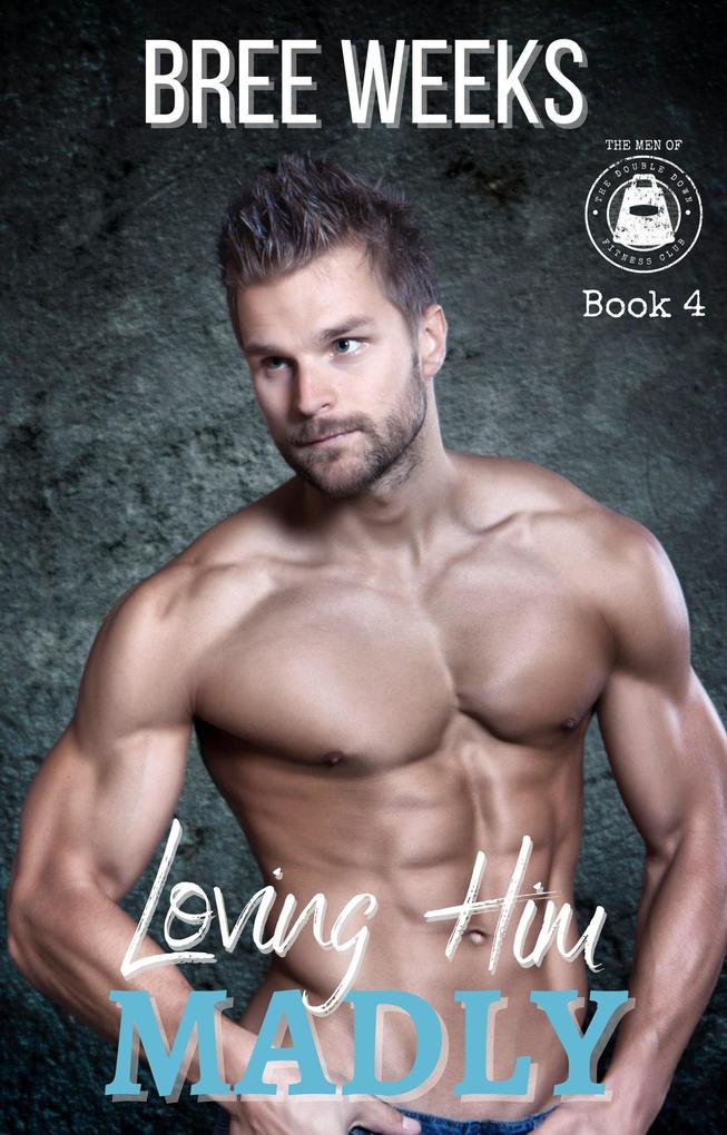 Loving Him Madly: A Curvy Girl Instalove Romance (The Men of The Double Down Fitness Club #4)