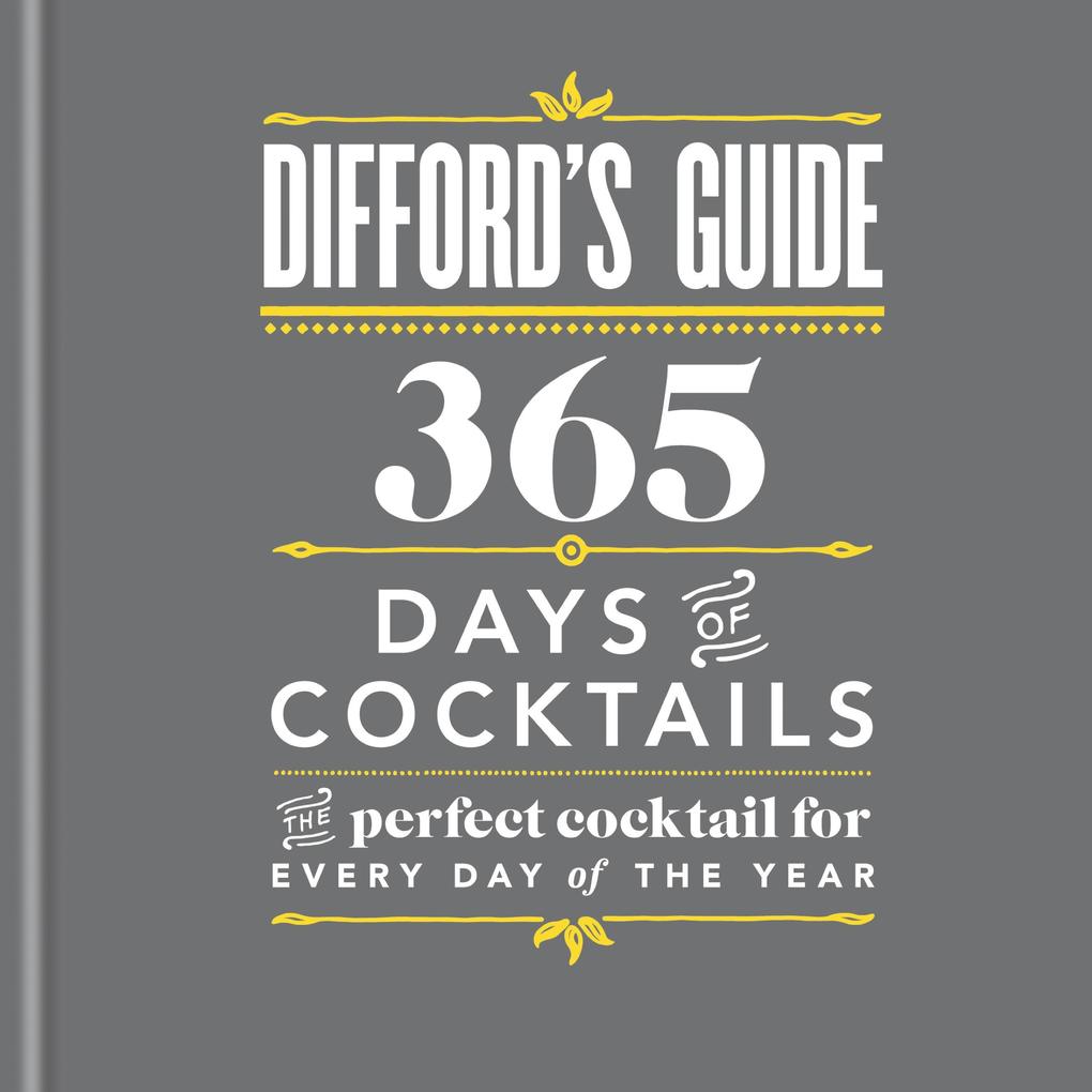 Difford‘s Guide: 365 Days of Cocktails