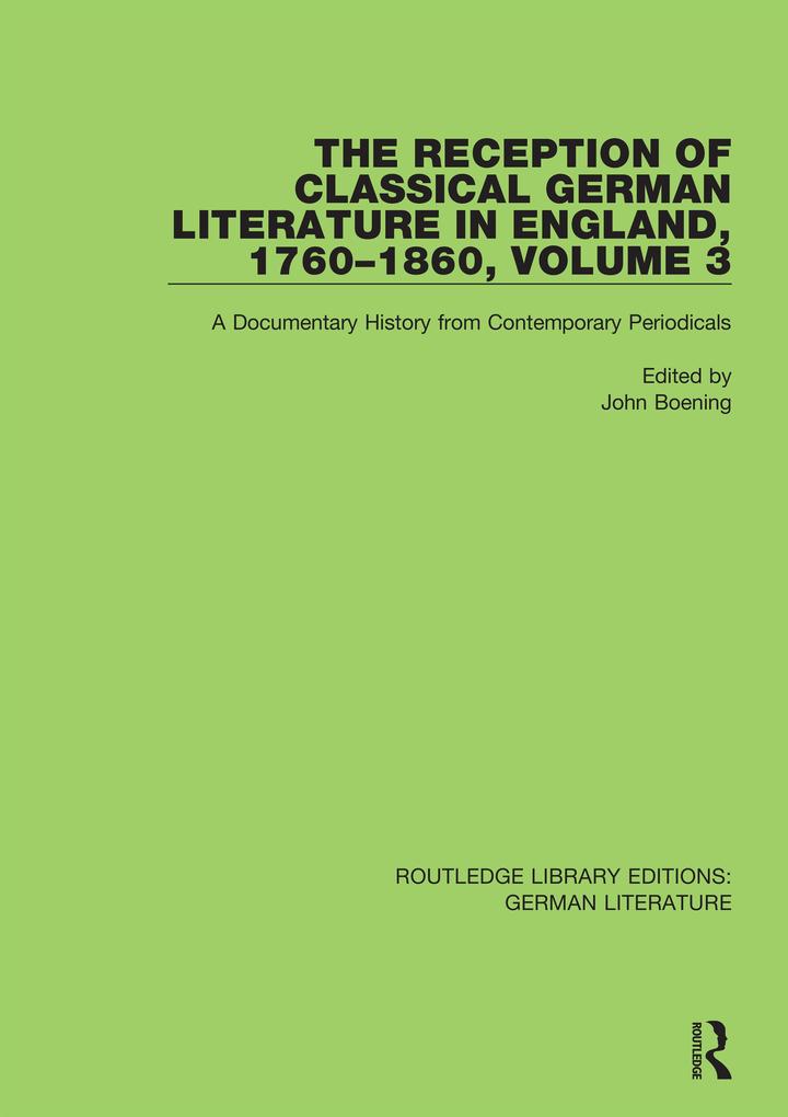 The Reception of Classical German Literature in England 1760-1860 Volume 3