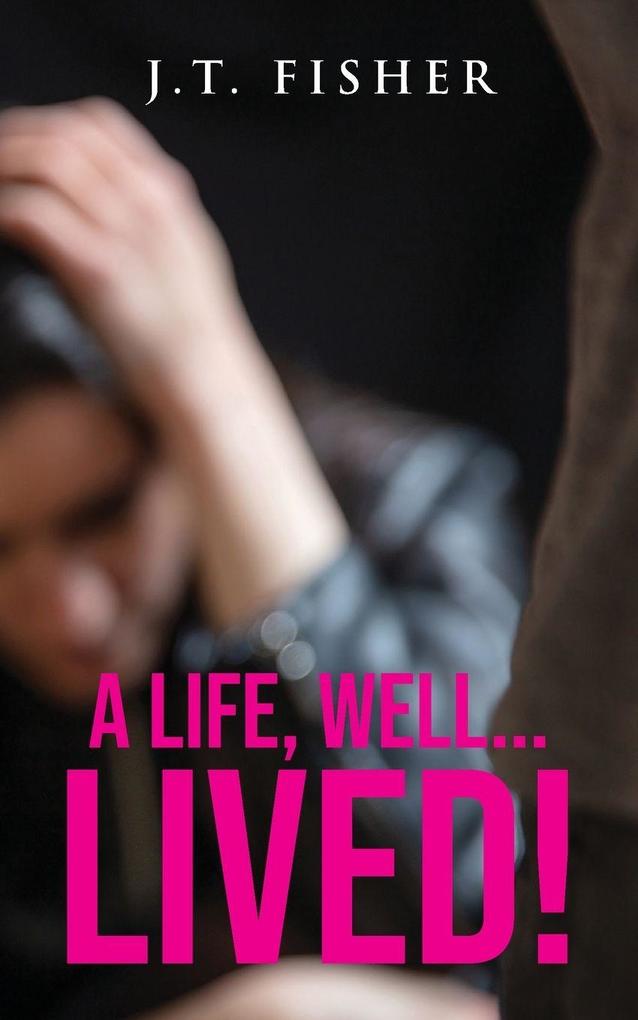 A Life Well... Lived!