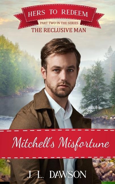 Mitchell‘s Misfortune: Hers to Redeem/The Reclusive Man: Hers To Redeem book 18