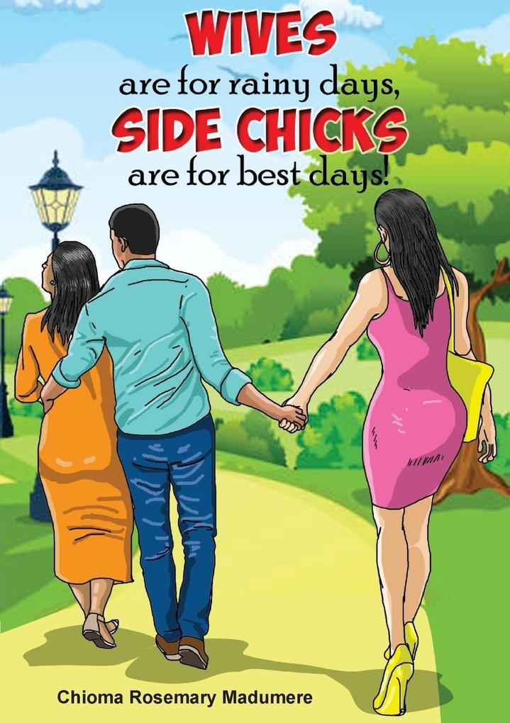 Wives are for rainy days side chicks are for best days