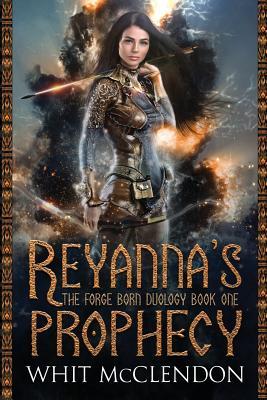 Reyanna‘s Prophecy: Book 1 of the Forge Born Duology