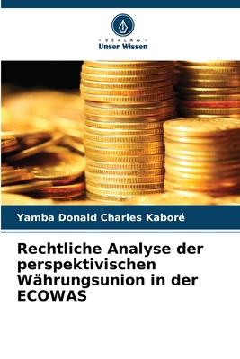 Rechtliche Analyse der perspektivischen Währungsunion in der ECOWAS