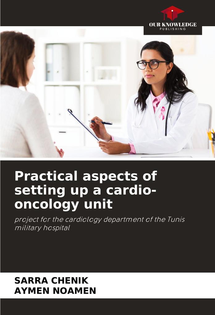 Practical aspects of setting up a cardio-oncology unit