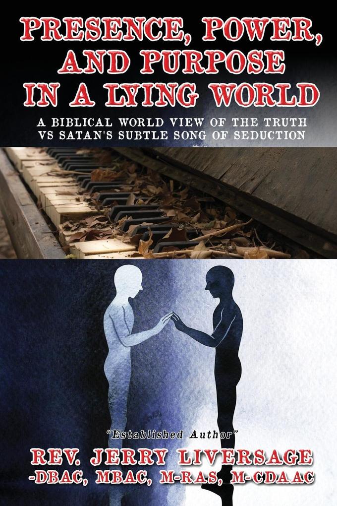 Presence Power and Purpose In A Lying World