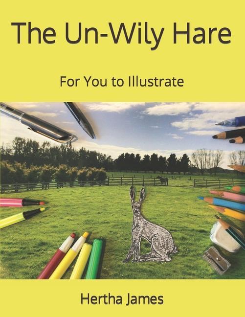 The Un-Wily Hare: For You to Illustrate