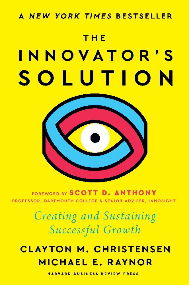 The Innovator's Solution with a New Foreword