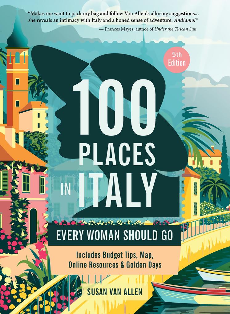 100 Places in Italy Every Woman Should Go 5th Edition