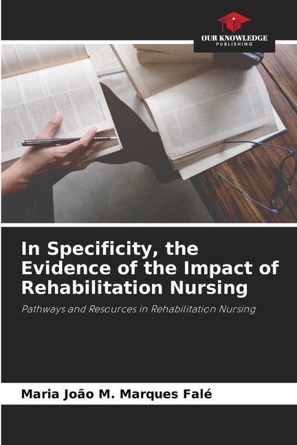 In Specificity the Evidence of the Impact of Rehabilitation Nursing