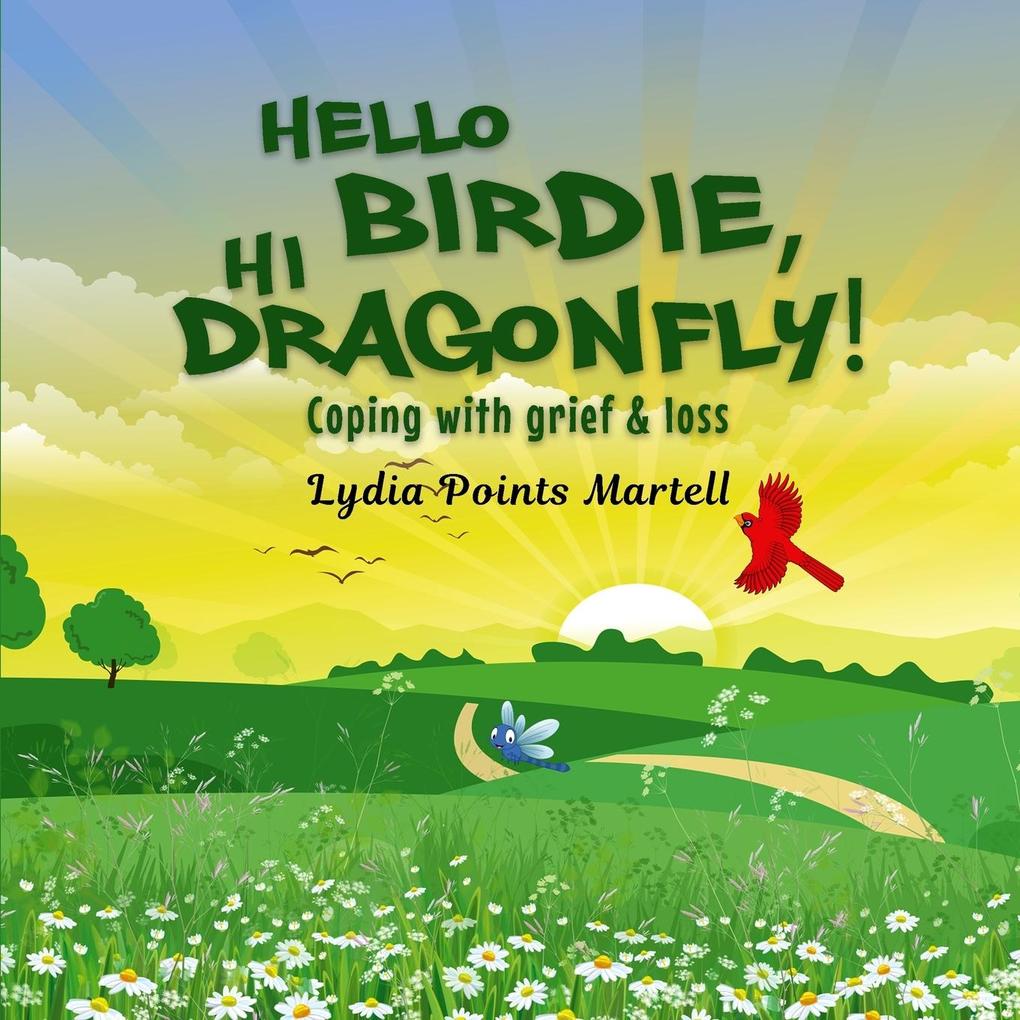 Hello Birdie Hi Dragonfly!