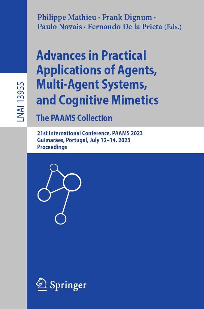 Advances in Practical Applications of Agents Multi-Agent Systems and Cognitive Mimetics. The PAAMS Collection